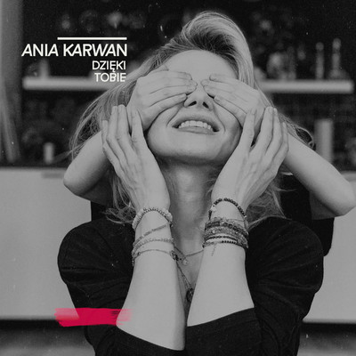 Dzieki Tobie/Ania Karwan