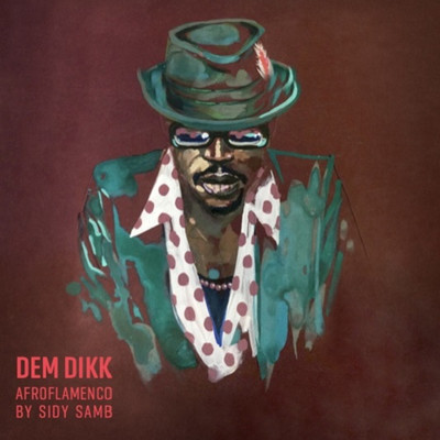 DEM DIKK. Afroflamenco/Sidy Samb