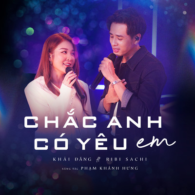 Chac Anh Co Yeu Em (feat. Ribi Sachi)/Khai Dang