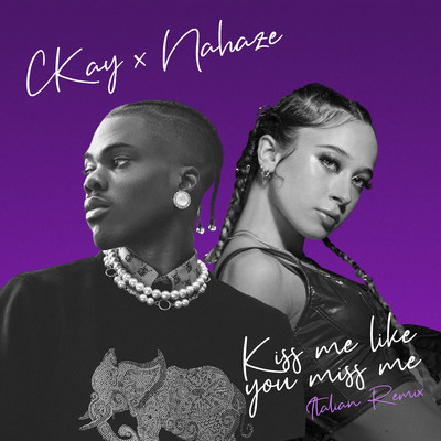 Kiss Me Like You Miss Me (feat. Nahaze) [Remix]/CKay