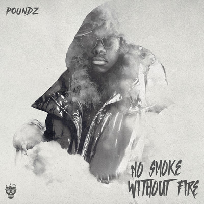 No Smoke Without Fire/Poundz
