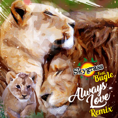 シングル/Always Love (feat. Bugle) [Remix]/Skygrass