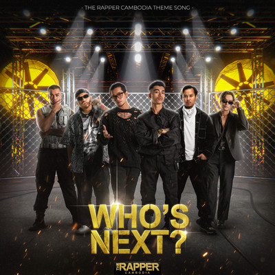 Who's Next？ (The Rapper Cambodia Theme Song)/The Rapper Cambodia