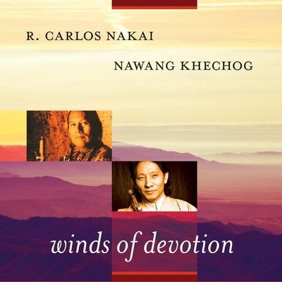 Winds of Devotion/Nawang Khechog／R. Carlos Nakai