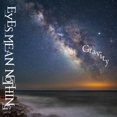 Gravity/EYES MEAN NOTHING