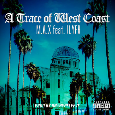 A Trace of West Coast (feat. ILYFR)/M.A.X