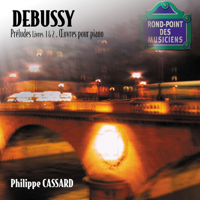 Debussy - Preludes Livres 1 & 2, oeuvres pour piano/フィリップ・カサール
