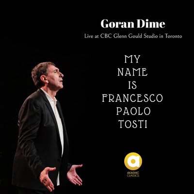 My Name Is Francesco Paolo Tosti (featuring Ivan Jovanovic／Live at CBC Glenn Gould Studio In Toronto, ON)/Goran Dime