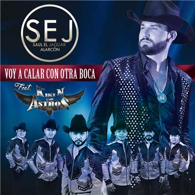 Voy A Calar Con Otra Boca (featuring Kikin Y Los Astros)/Saul El Jaguar Alarcon