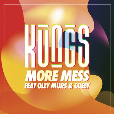 More Mess (featuring Olly Murs, Coely)/クングス