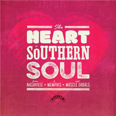 The Heart Of Southern Soul: From Nashville To Memphis And Muscle Shoals/Various Artists