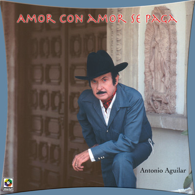 Amor Con Amor Se Paga/Antonio Aguilar