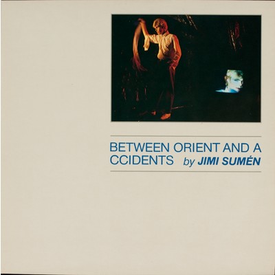 Between Orient And Accidents/Jimi Sumen