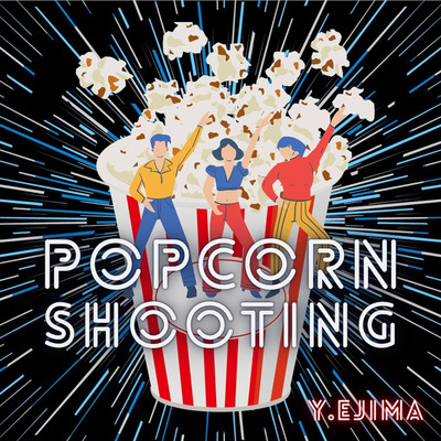 シングル/POPCORN SHOOTING/Y.Ejima