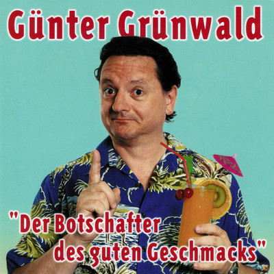 Der Botschafter des guten Geschmacks/Gunter Grunwald