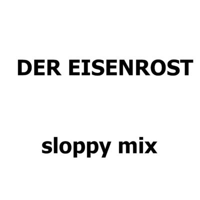 アルバム/sloppy mix/DER EISENROST