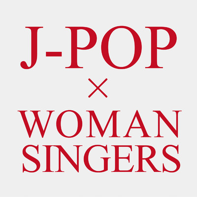 J-POP x WOMAN SINGERS (DJ MIX)/DJ FujiFlow