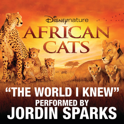 シングル/The World I Knew (From Disneynature African Cats)/Jordin Sparks