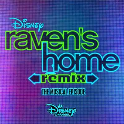 Raven's Home: Remix, The Musical Episode (Music from the TV Series)/Various Artists