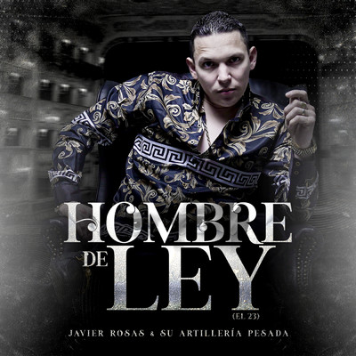 シングル/Hombre De Ley (El 23)/Javier Rosas Y Su Artilleria Pesada