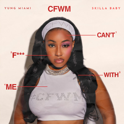CFWM (Can't F*** With Me) (Clean)/Yung Miami／Skilla Baby