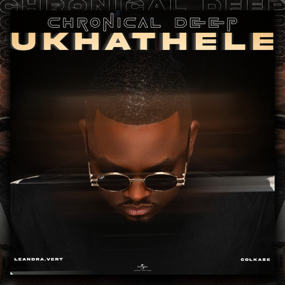 Ukhathele (featuring Leandra.Vert, Colkaze)/Chronical Deep