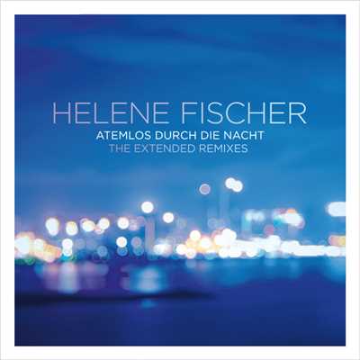 シングル/Atemlos durch die Nacht (A|class Spheric Floor Mix)/Helene Fischer