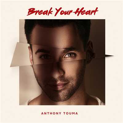 シングル/Break Your Heart/Anthony Touma