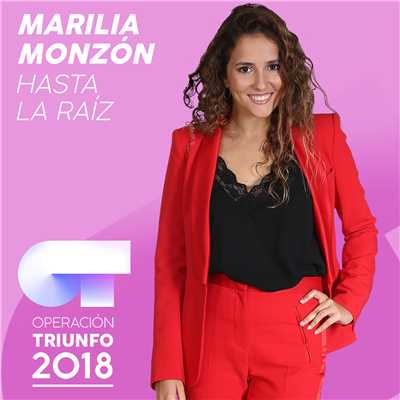 シングル/Hasta La Raiz (Operacion Triunfo 2018)/Marilia Monzon