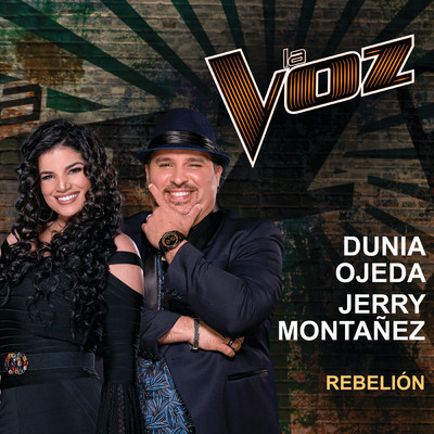シングル/Rebelion (La Voz US)/Dunia Ojeda／Jerry Montanez