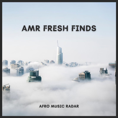 Amr Fresh Finds/Afro Music Radar