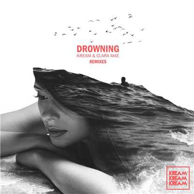 シングル/Drowning (MVJESTY Remix)/KREAM & Clara Mae
