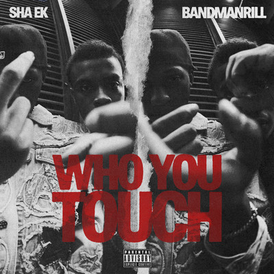 Who You Touch (Instrumental)/Sha EK & Bandmanrill