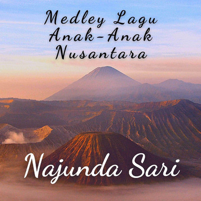 Medley Lagu Anak-Anak Nusantara/Najunda Sari