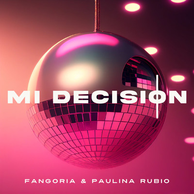 Mi decision (Cancion original de la pelicula “La novia de America”)/Fangoria