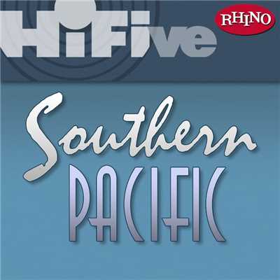 アルバム/Rhino Hi-Five: Southern Pacific/Southern Pacific