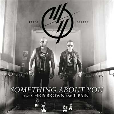 シングル/Something About You (featuring クリス・ブラウン, T-ペイン)/ウィシン&ヤンデル