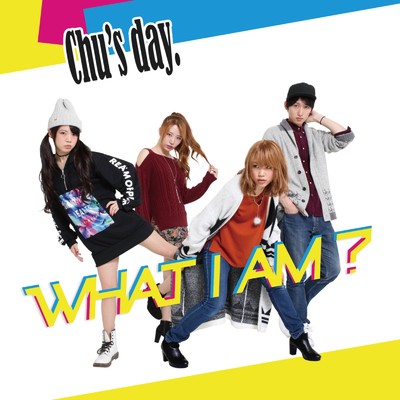 WHAT I AM？/Chu's day.