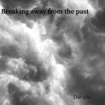 アルバム/Breaking away from the past/Die-chi