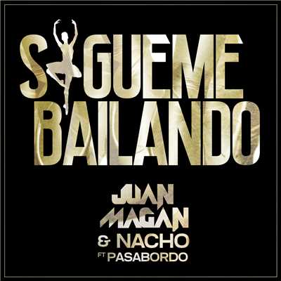 Sigueme Bailando (featuring Pasabordo)/フアン・マガン／ナッチョ