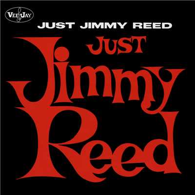 Just Jimmy Reed/ジミー・リード