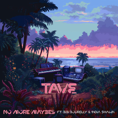 No More Maybes (feat. Bibi Bourelly & India Shawn) [Original Sped Up Version]/TAVE