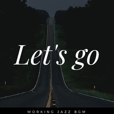 アルバム/Let's Go/Working Jazz BGM