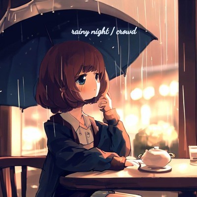 rainy night ／ crowd/Chill Lofi Music