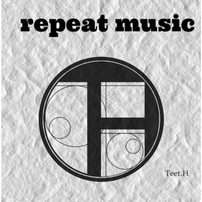 repeat music/ティートエイチ(Teet.H)