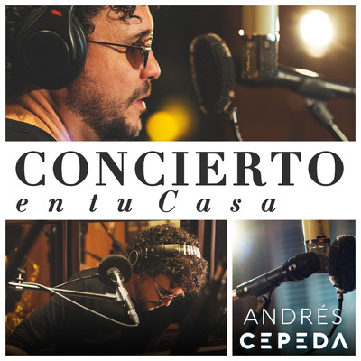 Andres Cepeda: Concierto en Tu Casa/Andres Cepeda