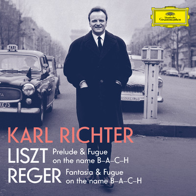 アルバム/Liszt: Prelude and Fugue on the name B-A-C-H, S. 260; Reger: Fantasie und Fuge uber B-A-C-H, Op. 46/カール・リヒター