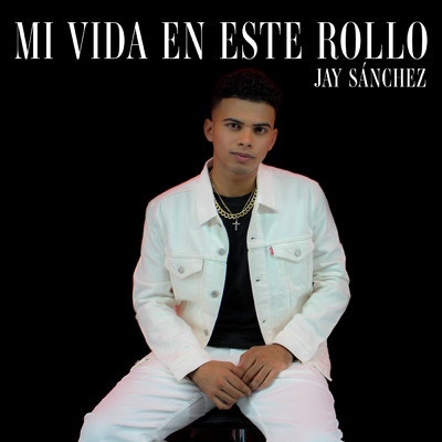 アルバム/Mi Vida En Este Rollo/Jay Sanchez