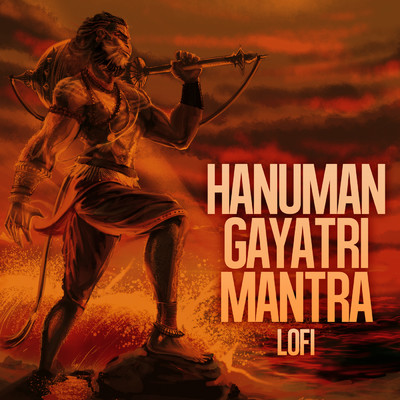 シングル/Hanuman Gayatri Mantra (Lofi)/Rahul Saxena／Pratham