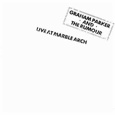 アルバム/Live At Marble Arch (Live)/グラハム・パーカー&ザ・ルーモア